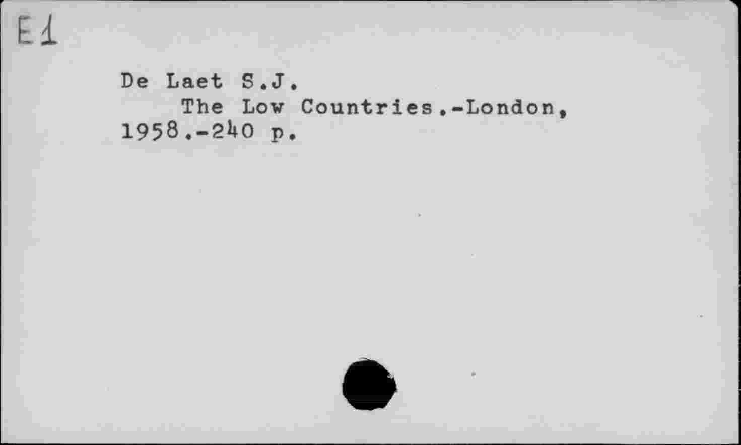 ﻿£1
De Laet S.J.
The Low Countries.-London, 1958.-2U0 p.